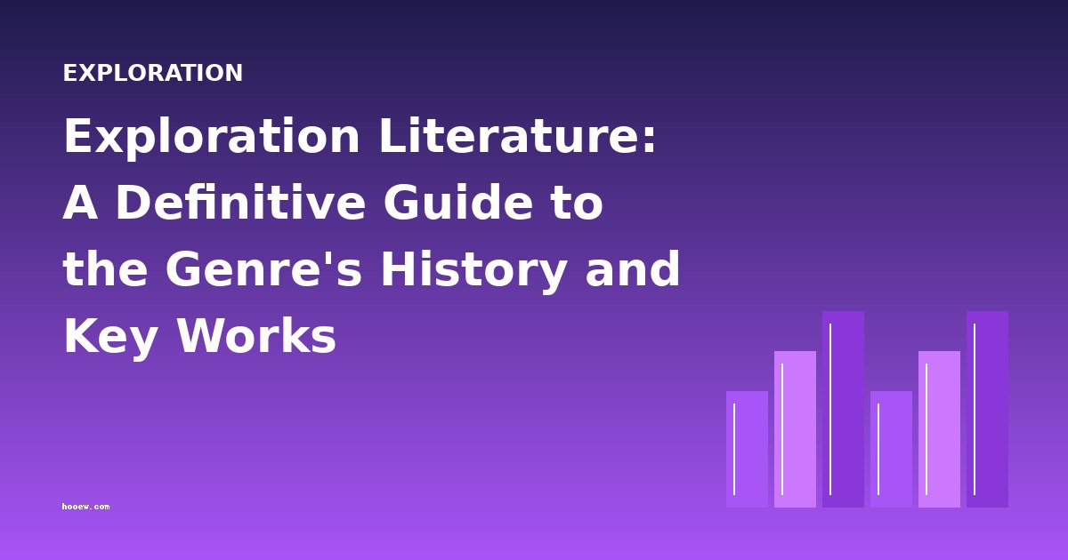 Exploration Literature: A Definitive Guide to the Genre's History and Key Works