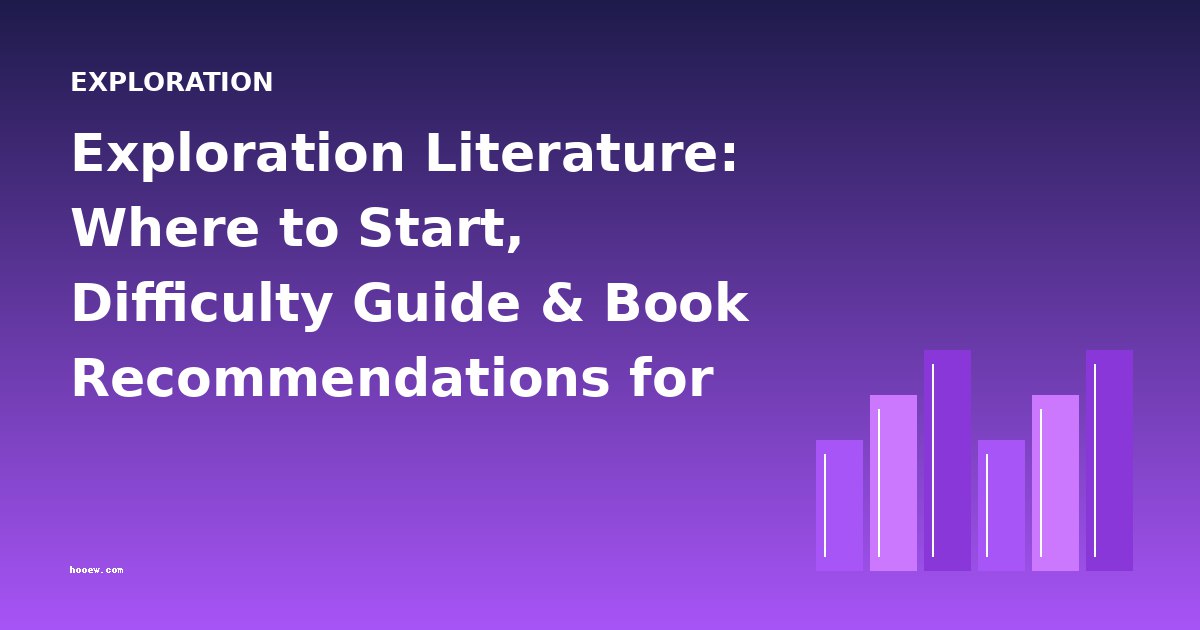 Exploration Literature: Where to Start, Difficulty Guide & Book Recommendations for New Readers