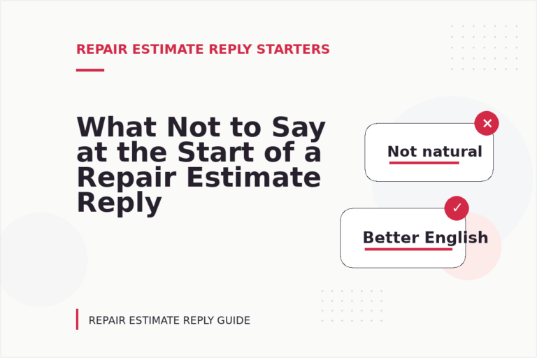 What Not to Say at the Start of a Repair Estimate Reply What Not to Say at the Start of a Repair Estimate Reply