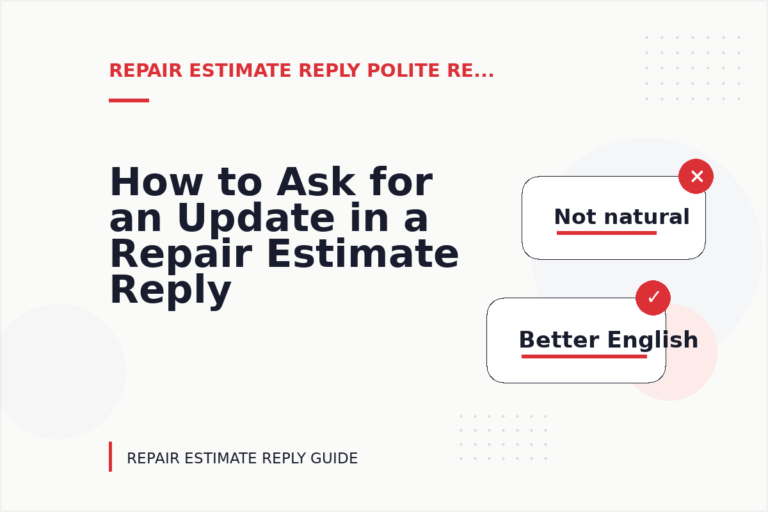 How to Ask for an Update in a Repair Estimate Reply How to Ask for an Update in a Repair Estimate Reply