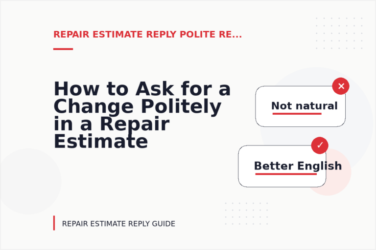 How to Ask for a Change Politely in a Repair Estimate Reply