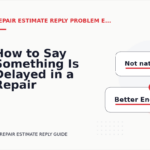 How to Say Something Is Delayed in a Repair Estimate Reply