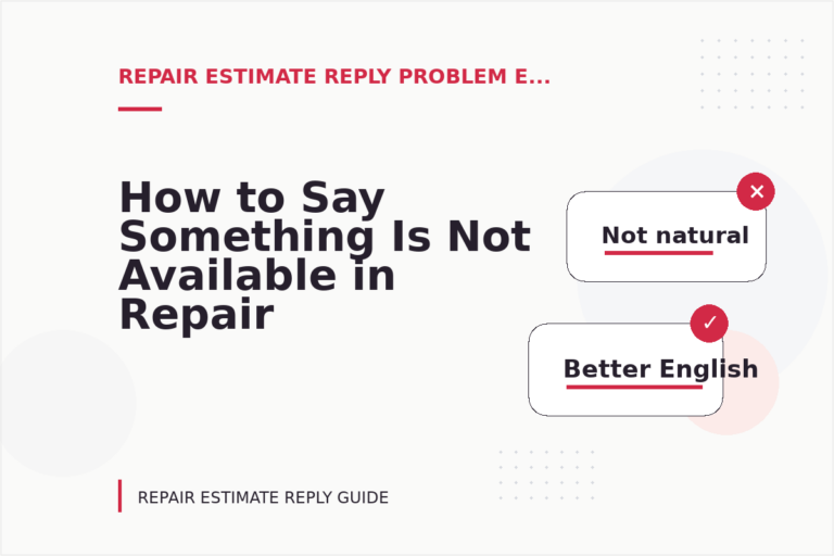 How to Say Something Is Not Available in Repair Estimate Reply English