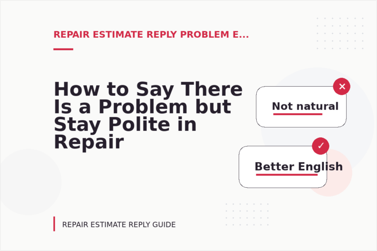 How to Say There Is a Problem but Stay Polite in Repair Estimate Reply English How to Say There Is a Problem but Stay Polite in Repair Estimate Reply English